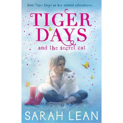 Tiger Days and the Secret Cat - by  Sarah Lean (Paperback)