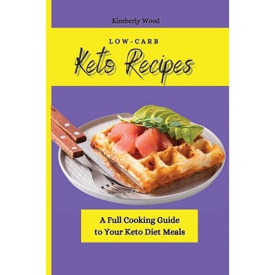 Low-Carb Keto Recipes - by  Kimberly Wood (Paperback)