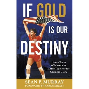 If Gold Is Our Destiny - by  Sean P Murray (Paperback) - 1 of 1