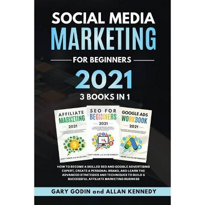 SOCIAL MEDIA MARKETING FOR BEGINNERS 2021 3 BOOKS IN 1 How to Become a Skilled SEO and Google Advertising Expert, Create a Personal Brand, and Learn