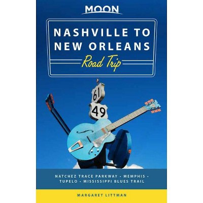 Moon Nashville to New Orleans Road Trip - (Travel Guide) 2nd Edition by  Margaret Littman (Paperback)