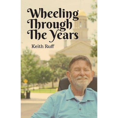  Wheeling Through the Years - by  Keith Ruff (Paperback) 