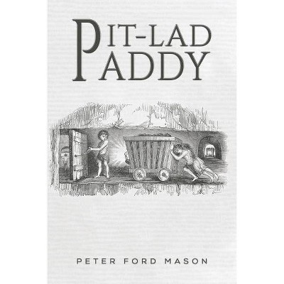 Pit-Lad Paddy - by  Peter Ford Mason (Paperback)