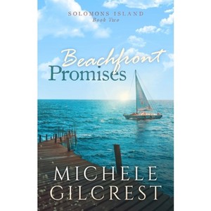 Beachfront Promises (Solomons Island Book Two) - by  Michele Gilcrest (Paperback) - 1 of 1