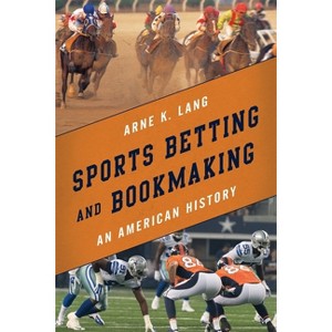 Sports Betting and Bookmaking - by  Arne K Lang (Hardcover) - 1 of 1
