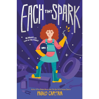 Each Tiny Spark - by  Pablo Cartaya (Hardcover)