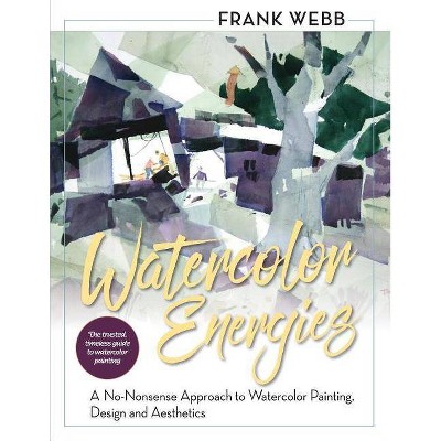 Watercolor Energies - by  Frank Webb (Paperback)