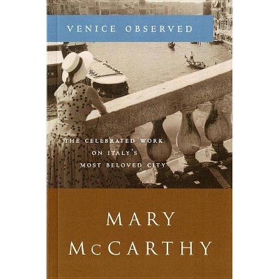 Venice Observed - (Art and Places,) by  Mary McCarthy (Paperback)