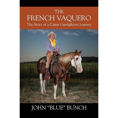 The French Vaquero - by  John 'blue Bunch (Paperback)