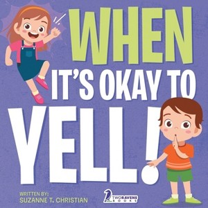 When It's Okay to YELL! - Large Print by Suzanne T Christian & Two Little Ravens - 1 of 1