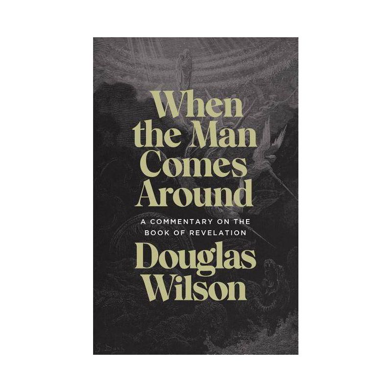 When the Man Comes Around - by  Douglas Wilson (Paperback), 1 of 2