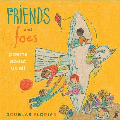 Friends and Foes - by  Douglas Florian (Hardcover)