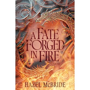 A Fate Forged in Fire - by  Hazel McBride (Hardcover) - 1 of 1