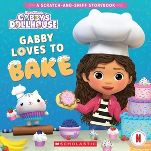 Gabby Loves to Bake: A Scratch-And-Sniff Storybook (Gabby's Dollhouse) - by  Scholastic (Paperback) - 1 of 1