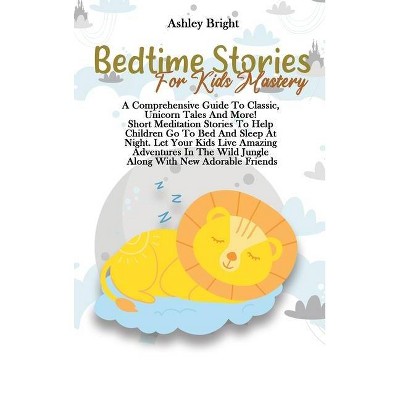 Bedtime Stories For Kids Mastery - by  Ashley Bright (Hardcover)