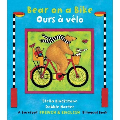 Bear on a Bike/Ours a Velo - by  Stella Blackstone (Paperback)