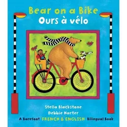 Bear on a Bike / Ours À Vélo - by  Stella Blackstone (Paperback)