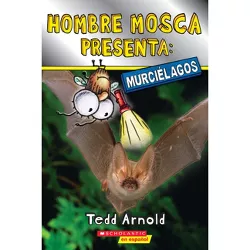 Hombre Mosca Presenta: Murciélagos (Fly Guy Presents: Bats) - (Lector de Scholastic, Nivel 2) by  Tedd Arnold (Paperback)