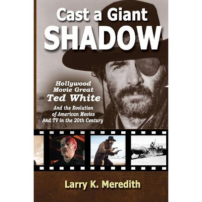 Cast a Giant Shadow - by  Larry Kyle Meredith (Paperback)