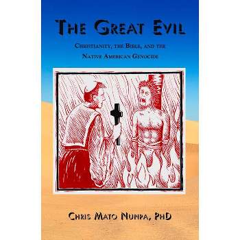 The Great Evil - by  Chris Mato Nunpa (Paperback)