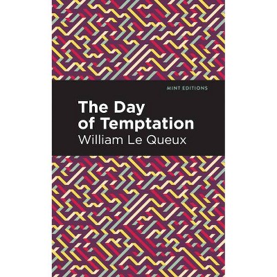 The Day of Temptation - (Mint Editions) by  William Le Queux (Paperback)