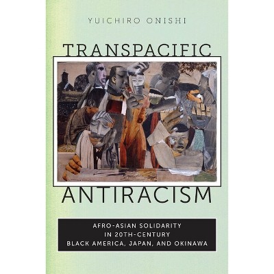 Transpacific Antiracism - by  Yuichiro Onishi (Paperback)