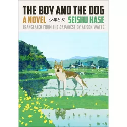 The Boy and the Dog - by  Seishu Hase (Hardcover)