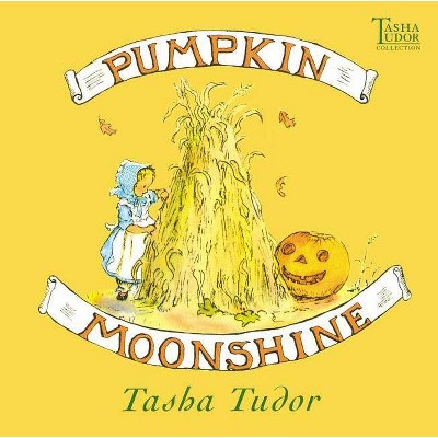 Pumpkin Moonshine - by  Tasha Tudor (Hardcover)