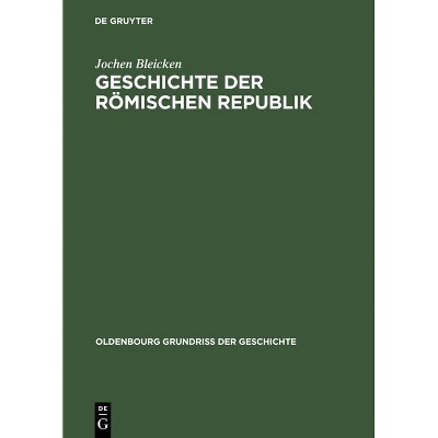Geschichte Der Romischen Republik - (Oldenbourg Grundriss Der Geschichte) 4th Edition by  Jochen Bleicken (Hardcover)