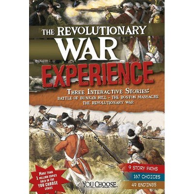 The Revolutionary War Experience - (You Choose: History) by  Michael Burgan & Elizabeth Raum (Paperback)