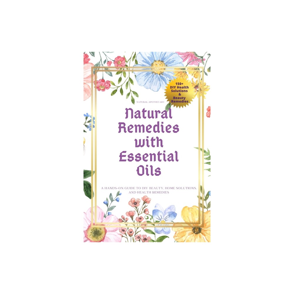 Natural Remedies with Essential Oils - by Natural Apothecary (Paperback)