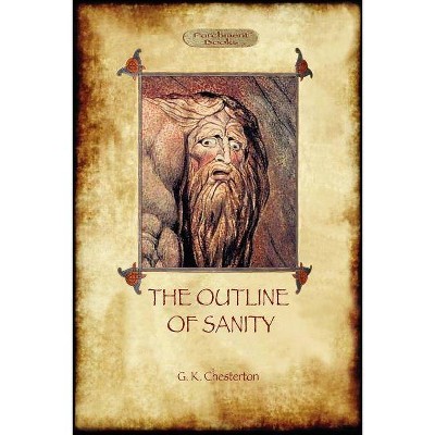 The Outline of Sanity - by  Keith Chesterton Gilbert (Paperback)