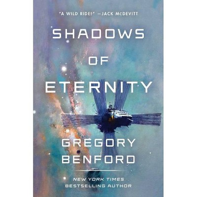 Shadows of Eternity - by  Gregory Benford (Hardcover)