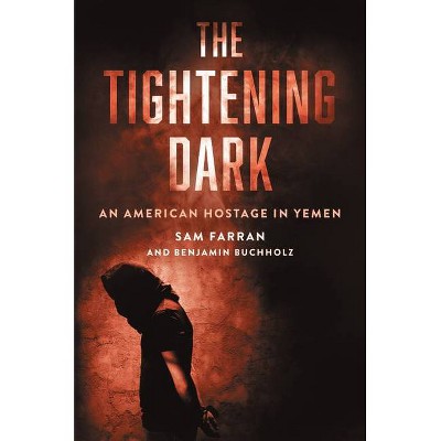 The Tightening Dark - by  Sam Farran & Benjamin Buchholz (Hardcover)