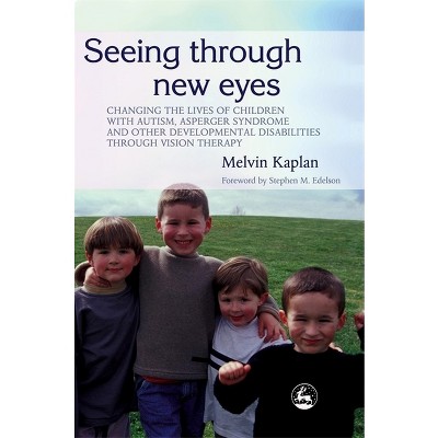 Seeing Through New Eyes - by  Melvin Kaplan (Paperback)