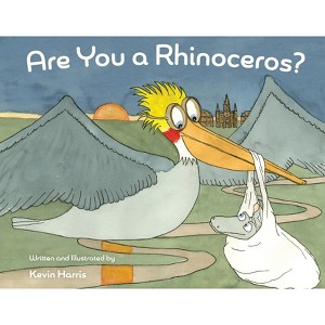 Are You a Rhinoceros? - by  Kevin Harris (Hardcover) - 1 of 1