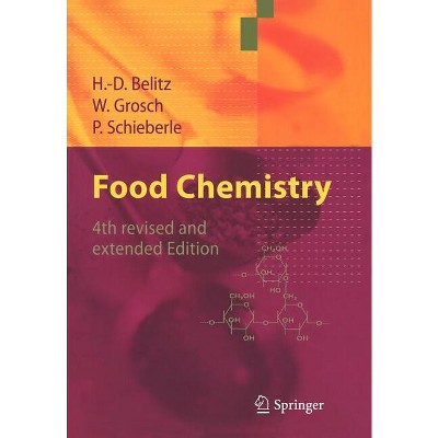 Food Chemistry - 4th Edition by  H -D Belitz & Werner Grosch & Peter Schieberle (Paperback)