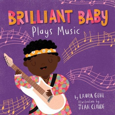 Brilliant Baby Plays Music - by  Laura Gehl (Board Book)