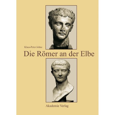 Die Römer an Der Elbe - by  Klaus-Peter Johne (Hardcover)