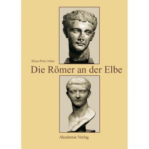 Die Römer an Der Elbe - by  Klaus-Peter Johne (Hardcover) - 1 of 1