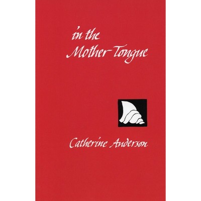 In the Mother Tongue - by  Catherine Anderson (Paperback)
