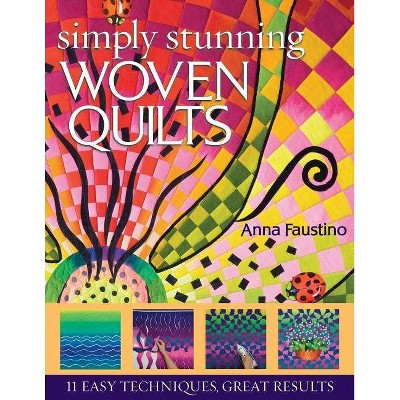  Simply Stunning Woven Quilts - by  Anna Faustino (Mixed Media Product) 