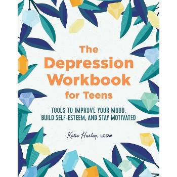 The Depression Workbook for Teens - by  Katie Hurley (Paperback)