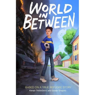 World in Between - by  Kenan Trebincevic & Susan Shapiro (Hardcover)