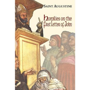 Homilies on the First Epistle of John - (Works of Saint Augustine) by  Saint Augustine of Hippo (Paperback) - 1 of 1