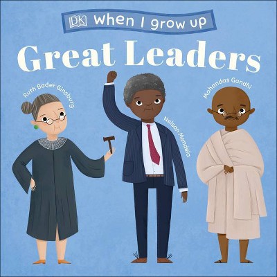 When I Grow Up...Great Leaders - by  DK (Board Book)