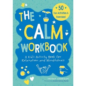 The Calm Workbook - (Big Feelings, Little Workbooks) by  Imogen Harrison (Paperback) - 1 of 1
