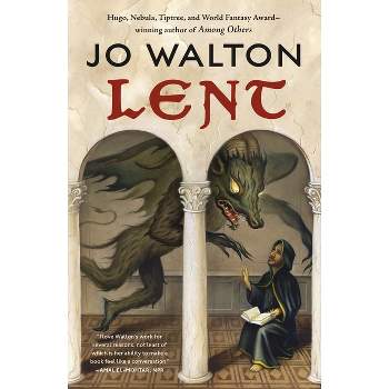 Lent - by  Jo Walton (Paperback)