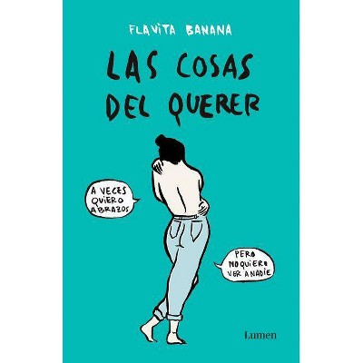 Las Cosas del Querer / Matters of Love - by  Flavita Banana Flavita Banana (Paperback)