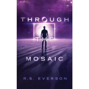 Through the Mosaic - by  R S Everson (Paperback) - 1 of 1